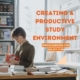 Creating a productive study environment